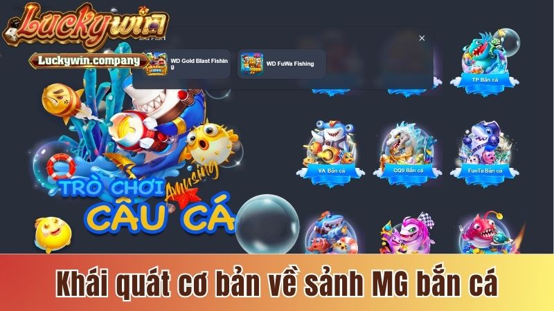 Khái quát cơ bản về sảnh MG bắn cá