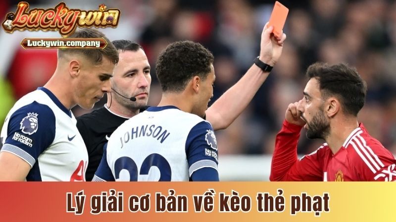 Lý giải cơ bản về kèo thẻ phạt